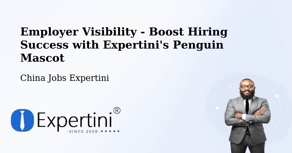 CV and Resume Visibility Optimization – Yantai - China Jobs Expertini